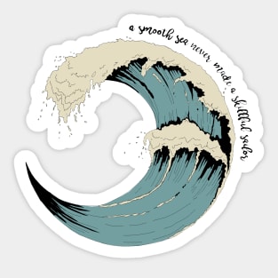 a smooth sea never made a skillfull sailor-ocean waves Sticker